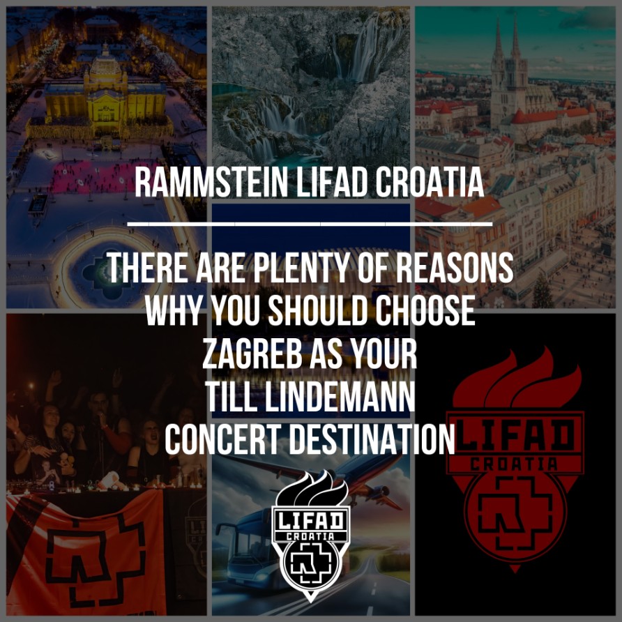AT LEAST 7 REASONS WHY YOU SHOULD CHOOSE ZAGREB AS YOUR TILL LINDEMANN CONCERT DESTINATION